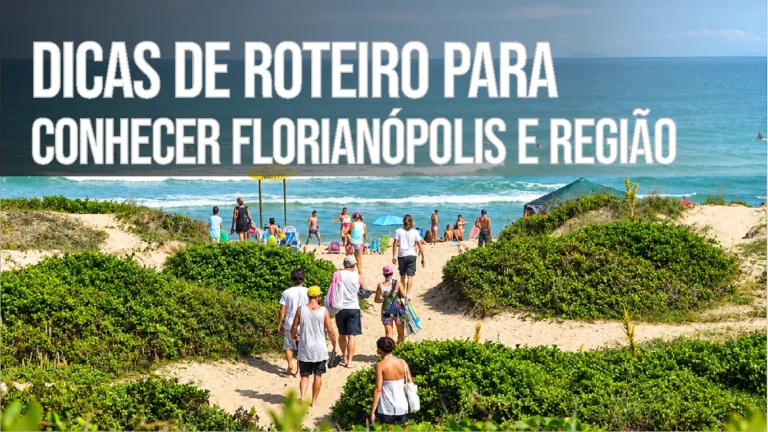 Dicas de Roteiro para conhecer Florianópolis e Região