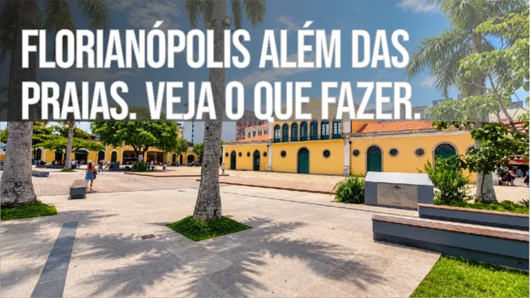 Florianópolis Além das Praias. Veja o que fazer.