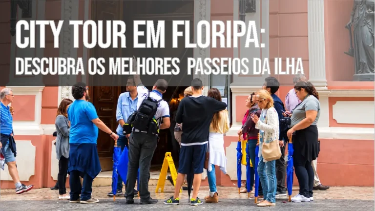 City Tour em Floripa: Descubra os Melhores Passeios da Ilha